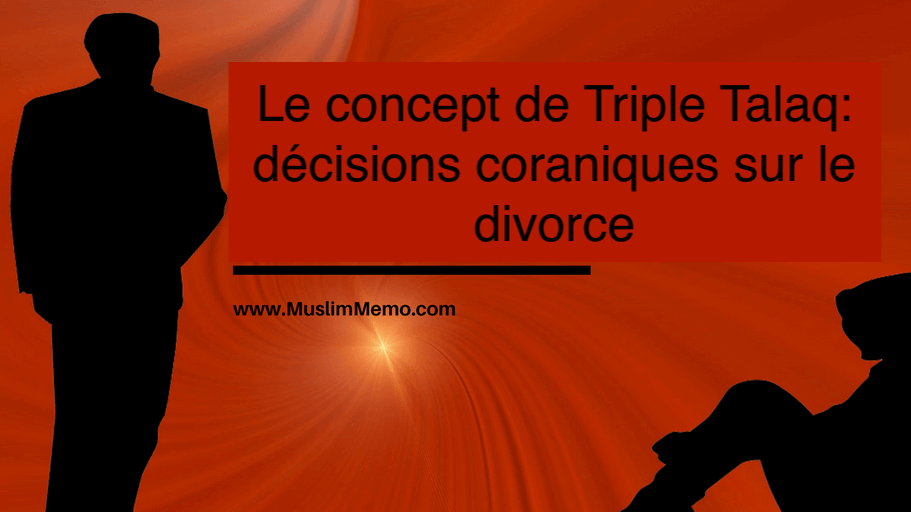 Le concept de Triple Talaq: décisions coraniques sur le divorce